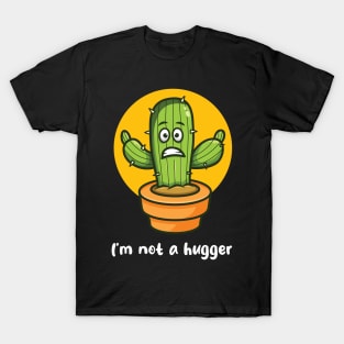 Not a hugger cactus (on dark colors) T-Shirt